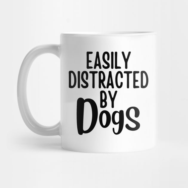 Easily Distracted By Dogs - Gift For Dog Lover - Dog Owner Gift - Dog Lover by Baibike